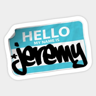 Hello My Name is JEREMY Sticker